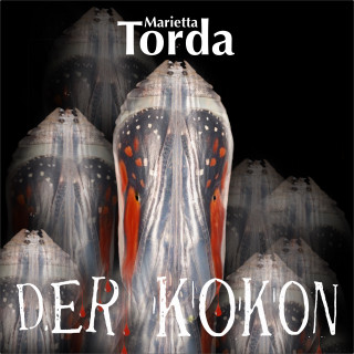 Marietta Torda: Der Kokon