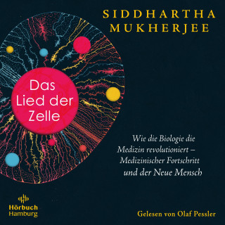 Siddhartha Mukherjee: Das Lied der Zelle