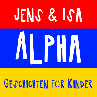Isa SonShine, Jens der Christ: Jens & Isa - Alpha - Geschichten für Kinder