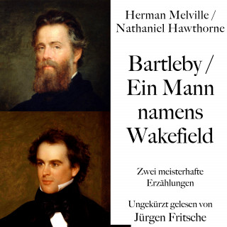 Herman Melville, Nathaniel Hawthorne: Bartleby / Ein Mann namens Wakefield