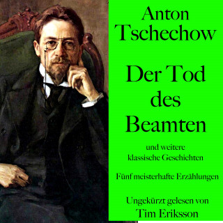 Anton Tschechow: Anton Tschechow: Der Tod des Beamten – und weitere klassische Geschichten