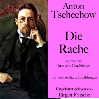 Anton Tschechow: Anton Tschechow: Die Rache – und weitere klassische Geschichten