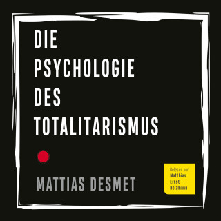 Mattias Desmet: Die Psychologie des Totalitarismus