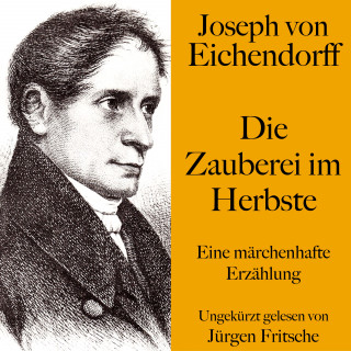 Joseph von Eichendorff: Joseph von Eichendorff: Die Zauberei im Herbste
