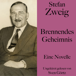Stefan Zweig: Stefan Zweig: Brennendes Geheimnis