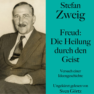 Stefan Zweig: Stefan Zweig: Freud – Die Heilung durch den Geist