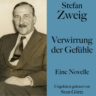 Stefan Zweig: Stefan Zweig: Verwirrung der Gefühle