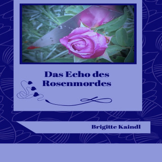 Brigitte Kaindl: Das Echo des Rosenmordes