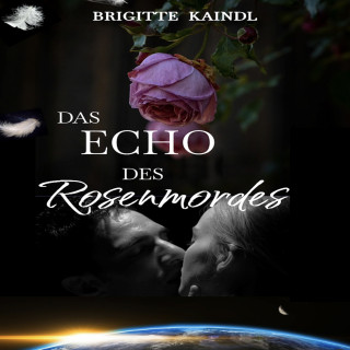 Brigitte Kaindl: Das Echo des Rosenmordes