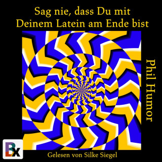 Phil Humor: Sag nie, dass Du mit Deinem Latein am Ende bist