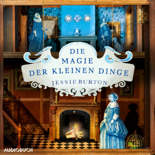 Jessie Burton: Die Magie der kleinen Dinge