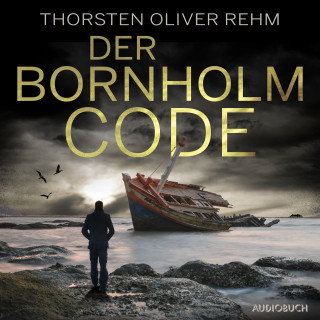 Thorsten Oliver Rehm: Der Bornholm-Code