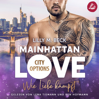 Lilly M. Beck: MAINHATTAN LOVE - Wie Liebe kämpft (Die City Options Reihe)