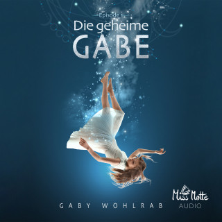 Gaby Wohlrab: Die geheime Gabe