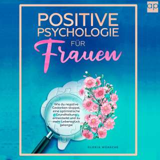 Gloria Wünsche: Positive Psychologie für Frauen