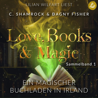 C. Shamrock, Dagny Fisher: Ein magischer Buchladen in Irland: Love, Books & Magic - Sammelband 1 (Sammelbände Love, Books & Magic)