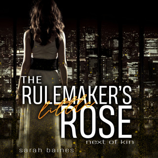Sarah Baines: The Rulemaker's little Rose