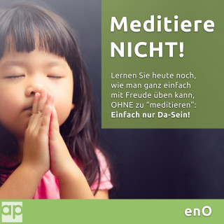 enO: Meditiere NICHT!