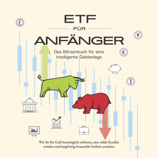 Benjamin Graß: ETF für Anfänger - Das Börsenbuch für eine intelligente Geldanlage: Wie Sie Ihr Geld bestmöglich schützen, eine solide Rendite erzielen und langfristig finanzielle Freiheit erreichen