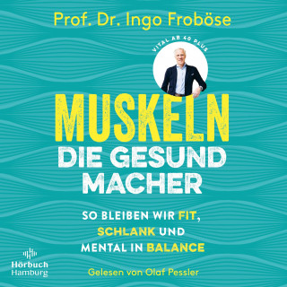 Ingo Froböse: Muskeln – die Gesundmacher