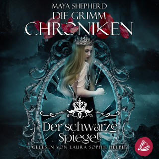 Maya Shepherd: Die Grimm Chroniken 10 - Der schwarze Spiegel