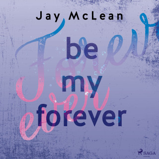 Jay McLean: Be My Forever - First & Forever 2