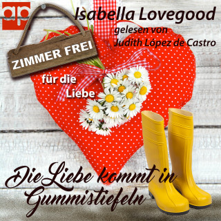 Isabella Lovegood: Die Liebe kommt in Gummistiefeln