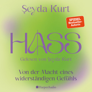 Seyda Kurt: HASS – Von der Macht eines widerständigen Gefühls (ungekürzt)