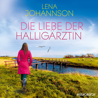 Lena Johannson: Die Liebe der Halligärztin (Die Halligärztin 2)