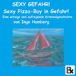 Inge Homberg: SEXY GEFAHR! Sexy Pizza-Boy in Gefahr!