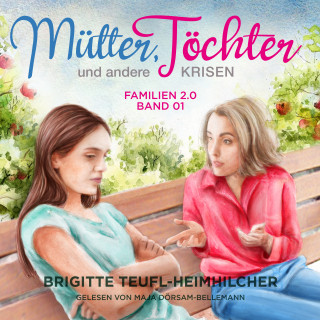 Brigitte Teufl-Heimhilcher: Mütter, Töchter und andere Krisen