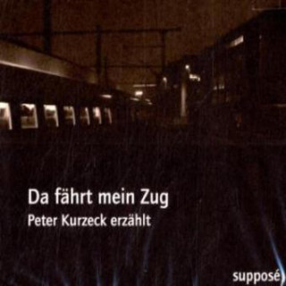 Peter Kurzeck, Klaus Sander: Da fährt mein Zug
