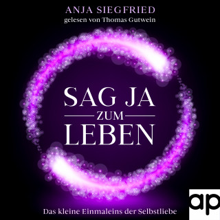 Anja Siegfried: Sag Ja zum Leben