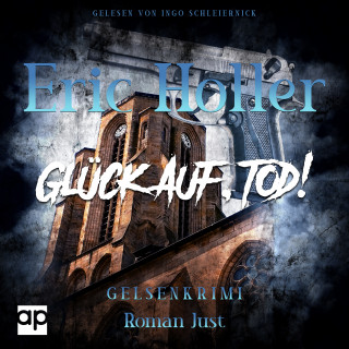Roman Just: Eric Holler: Glück Auf, Tod!