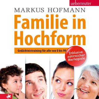Markus Hofmann: Familie in Hochform: Gedächtnistraining für alle von 0 bis 99