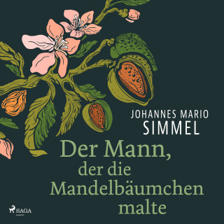 Johannes Mario Simmel: Der Mann, der die Mandelbäumchen malte