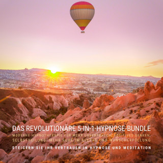 Tanja Kohl: DAS REVOLUTIONÄRE 5-IN 1-HYPNOSE-BUNDLE: MODERNE HYPNOTHERAPIE FÜR MEHR URVERTRAUEN, POSITIVES DENKEN, SELBSTHEILUNG, MEHR RUHE IM ALLTAG UND WUNSCHERFÜLLUNG