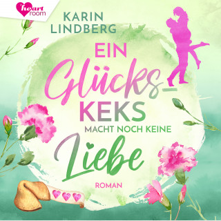 Karin Lindberg: Ein Glückskeks macht noch keine Liebe