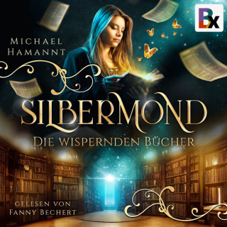Michael Hamannt: Die Wispernden Bücher - Silbermond