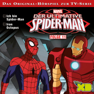 11: Ich bin Spider-Man / Iron Octopus (Das Original-Hörspiel zur Marvel TV-Serie)