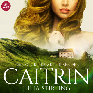Julia Stirling: Der Club der Zeitreisenden - Caitrin