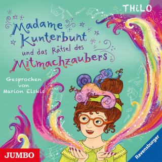 THiLO: Madame Kunterbunt und das Rätsel des Mitmachzaubers [Band 3]
