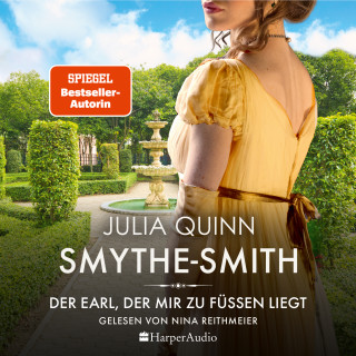 Julia Quinn: SMYTHE-SMITH. Der Earl, der mir zu Füßen liegt (ungekürzt)