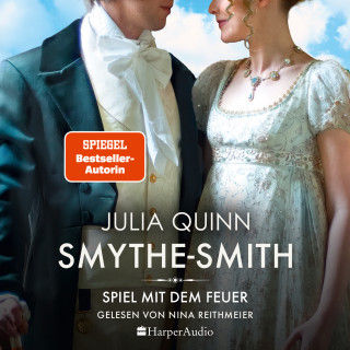Julia Quinn: SMYTHE-SMITH. Spiel mit dem Feuer (ungekürzt)