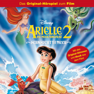 Howard Ashman: Arielle die Meerjungfrau 2 - Sehnsucht nach dem Meer (Hörspiel zum Disney Film)