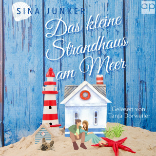 Sina Junker: Das kleine Strandhaus am Meer