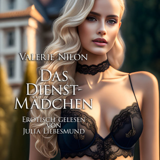 Valerie Nilon: Das Dienstmädchen | Erotisch gelesen von Julia Liebesmund