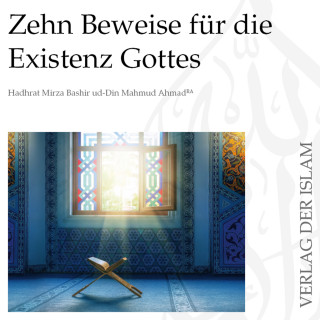 Hadhrat Mirza Bashir ud-Din Mahmud Ahmad: Zehn Beweise für die Existenz Gottes | Hadhrat Mirza Bashir ud-Din Mahmud Ahmad