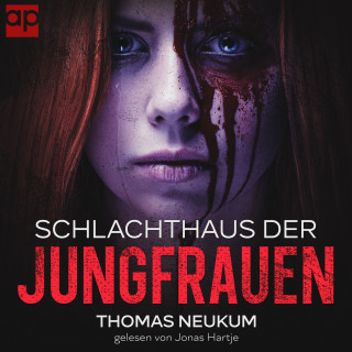 Thomas Neukum: Schlachthaus der Jungfrauen