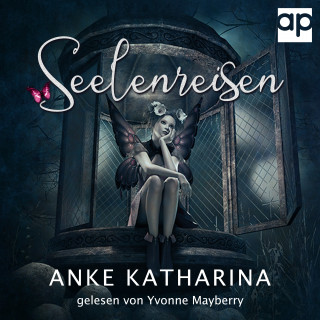 Anke Katharina: Seelenreisen